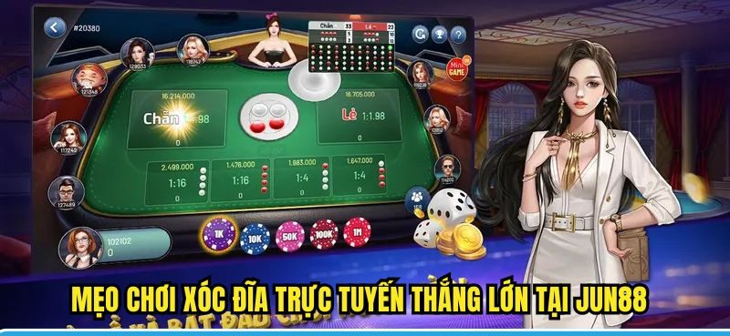 Mẹo chơi xóc đĩa trực tuyến thắng lớn tại Jun88